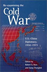 Cover of: Re-examining the Cold War: U.S.-China diplomacy, 1954-1973