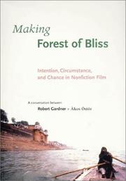 Cover of: Making Forest of Bliss: Intention, Circumstance, and Chance in Nonfiction Film by Robert Gardner, Ákos Östör