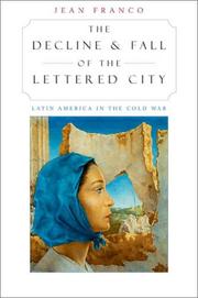 Cover of: The Decline and Fall of the Lettered City: Latin America in the Cold War (Convergences: Inventories of the Present) by Jean Franco