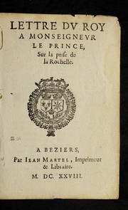 Cover of: Lettre dv Roy a   Monseignevr le Prince, sur la prise de La Rochelle