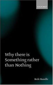 Cover of: Why there is something rather than nothing by Bede Rundle, Bede Rundle