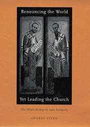 Cover of: Renouncing the World Yet Leading the Church: The Monk-Bishop in Late Antiquity