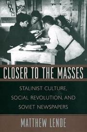 Cover of: Closer to the masses: Stalinist culture, social revolution, and Soviet newspapers