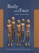 Cover of: Body and Face in Chinese Visual Culture (Harvard East Asian Monographs) by 