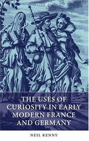 Cover of: The uses of curiosity in early modern France and Germany
