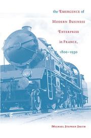 Cover of: The emergence of modern business enterprise in France, 1800-1930 by Michael Stephen Smith