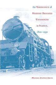 Cover of: The emergence of modern business enterprise in France, 1800-1930