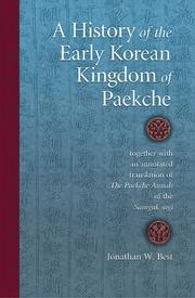 Cover of: A History of the Early Korean Kingdom of Paekche, together with an annotated translation of The Paekche Annals of the Samguk sagi (Harvard East Asian Monographs) by Jonathan W. Best