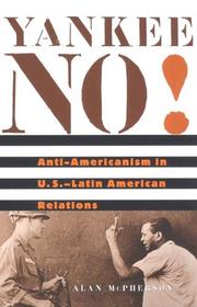 Cover of: Yankee No!: Anti-Americanism in U.S.-Latin American Relations