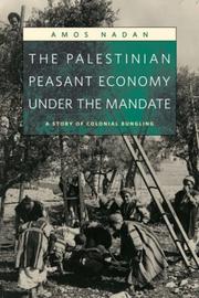 The Palestinian Peasant Economy under the Mandate by Amos Nadan