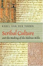 Scribal Culture and the Making of the Hebrew Bible by Karel van der Toorn