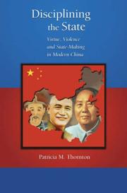 Cover of: Disciplining the State: Virtue, Violence, and State-Making in Modern China (Harvard East Asian Monographs)