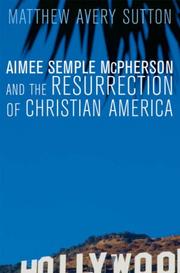 Cover of: Aimee Semple McPherson and the Resurrection of Christian America by Matthew Avery Sutton