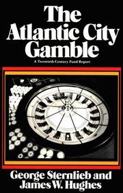 Cover of: The Atlantic City Gamble: A Twentieth Century Fund Report (Twentieth Century Fund Books/Reports/Studies)