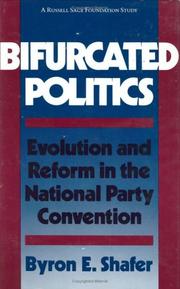 Cover of: Bifurcated politics: evolution and reform in the national party convention