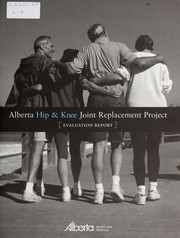 Cover of: Alberta Hip & Knee Joint Replacement Project: evaluation report