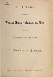 Cover of: A history of woman's organized missionary work as promoted by American women