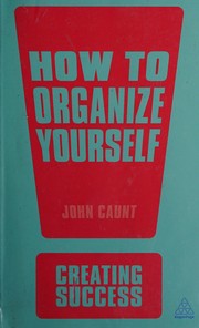 Cover of: How to organize yourself by John Caunt