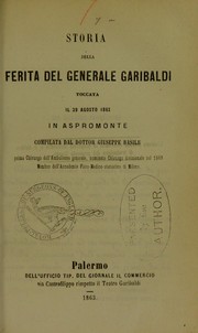 Cover of: Storia della ferita del generale Garibaldi toccata il 29 agosto 1862 in Aspromonte