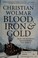 Cover of: Blood, iron & gold