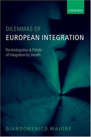 Cover of: Dilemmas of European integration: the ambiguities and pitfalls of integration by stealth