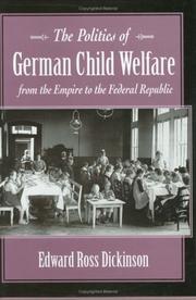 Cover of: The politics of German child welfare from the empire to the Federal Republic