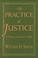 Cover of: The practice of justice