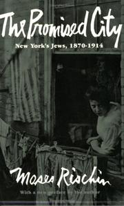Cover of: The promised city: New York's Jews, 1870-1914