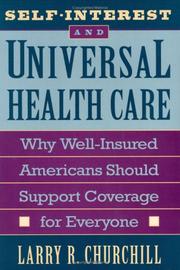 Cover of: Self-interest and universal health care: why well-insured Americans should support coverage for everyone