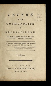 Cover of: Lettre d'un cosmopolite: a Roberspierre [i.e. Robespierre] ; sur son rapport relatif au gouvernement revolutionnaire ; [motto: 4 lines] ; Prix 6 sous