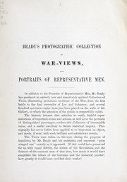 Brady's photographic collection of war views and portraits of representative men by Mathew B. Brady