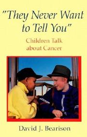 Cover of: "They never want to tell you": children talk about cancer