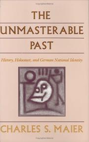 The unmasterable past by Charles S. Maier