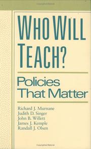 Who will teach? by Richard J. Murnane, Richard Murnane, Judith D. Singer, John B. Willett, James Kemple, Randall Olsen
