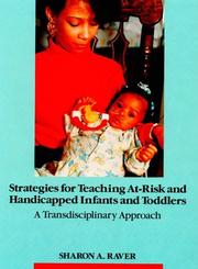 Cover of: Strategies for teaching at-risk and handicapped infants and toddlers: a transdisciplinary approach