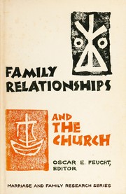 Cover of: Family relationships and the church by Planned and edited by Oscar E. Feucht.
