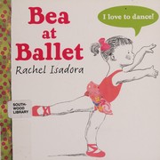 Cover of: Bea at ballet by Rachel Isadora