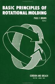 Cover of: Basic principles of rotational molding. by Edited by Paul F. Bruins.