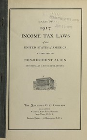 Cover of: Digest of 1917 Income tax laws of the United States of America as applied to non-resident alien individuals and corporations by National City Company