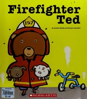 Cover of: Firefighter Ted by Andrea Beaty