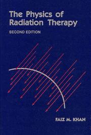 Cover of: The physics of radiation therapy by Faiz M. Khan