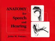 Anatomy for speech and hearing by John M. Palmer