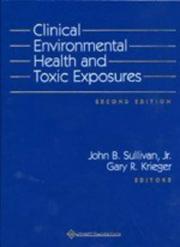 Cover of: Clinical Environmental Health and Toxic Exposures by John B. Sullivan, Gary R Krieger