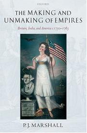Cover of: The Making and Unmaking of Empires: Britain, India, and America c.1750-1783