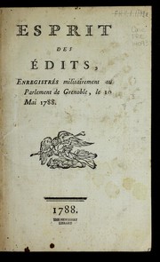 Cover of: Esprit des e dits, enregistre s militairement au Parlement de Grenoble, le 10 mai 1788