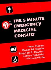 Cover of: The Five Minute Emergency Medicine Consult (5-Minute Consult Series) by Peter Rosen, Roger M. Barkin, Stephen R. Hayden, Jeffrey J. Schaider, Richard Wolfe