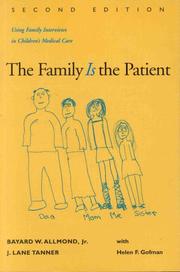 Cover of: The family is the patient: using family interviews in children's medical care