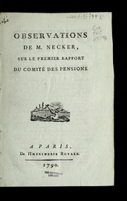 Cover of: Observations de M. Necker, sur le premier rapport du Comite  des pensions by Jacques Necker