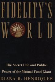 Cover of: Fidelity's world: the secret life and public power of the mutual fund giant