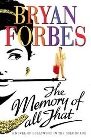 Cover of: THE MEMORY OF ALL THAT by BRYAN FORBES